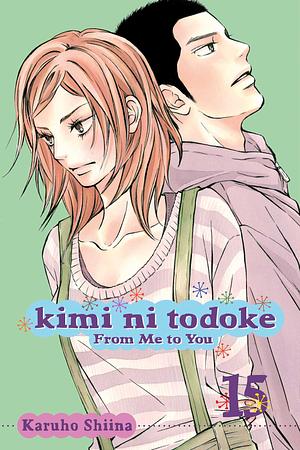 Kimi ni Todoke: From Me to You, Vol. 15 by Karuho Shiina
