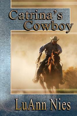 Catrina's Cowboy by Luann Nies