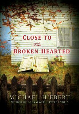 Close To the Broken Hearted by Michael Hiebert