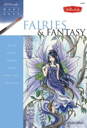 Fairies & Fantasy: Learn to paint the enchanted world of fairies, angels, and mermaids by Meredith Dillman
