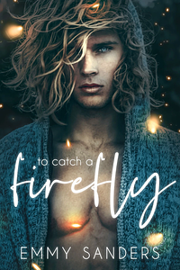 To Catch a Firefly by Emmy Sanders