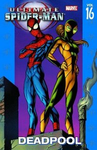 Ultimate Spider-Man, Volume 16: Deadpool by Brian Michael Bendis, Mark Bagley