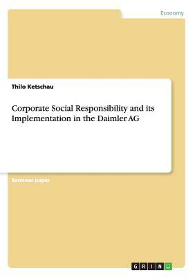 Corporate Social Responsibility and its Implementation in the Daimler AG by Thilo Ketschau