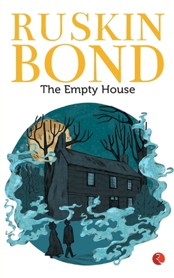 The Empty House by Ruskin Bond