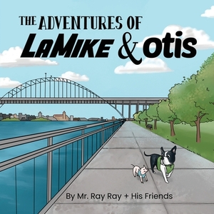 The Adventures of La Mike and Otis by Ray Ray