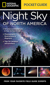 National Geographic Pocket Guide to the Night Sky of North America by Catherine H. Howell