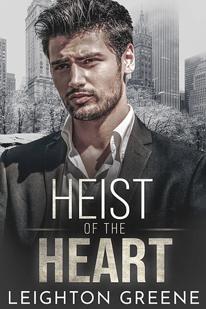 Heist of the Heart by Leighton Greene