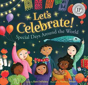 Let's Celebrate!: Special Days Around the World by Martina Peluso, Kate Depalma