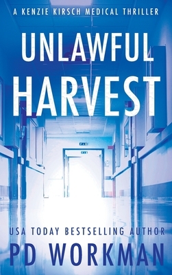 Unlawful Harvest by P.D. Workman