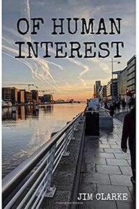 Of Human Interest by Jim Clarke