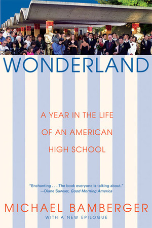 Wonderland: A Year in the Life of an American High School by Michael Bamberger