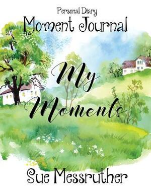 My Moments: Personal Diary by Sue Messruther