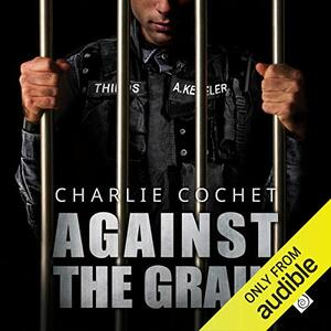 Against the Grain by Charlie Cochet