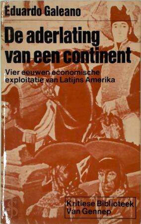 De aderlating van een continent: Vijf eeuwen economische exploitatie van Latijns-Amerika by Eduardo Galeano