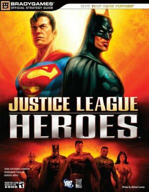 Justice League Heroes Official Strategy Guide by Michael Lummis