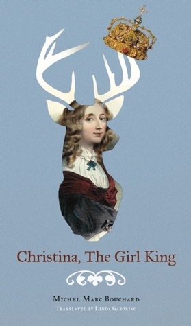 Christina, The Girl King by Michel Marc Bouchard, Linda Gaboriau