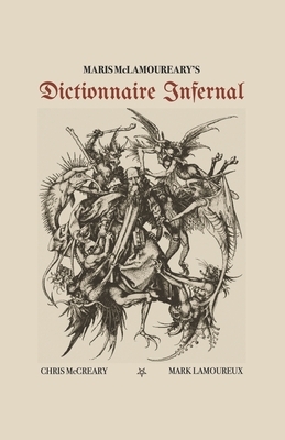 Maris McLamoureary's Dictionnaire Infernal by Mark Lamoureux, Chris McCreary