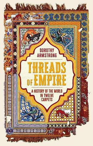 Threads of Empire by Dorothy Armstrong