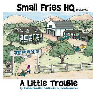 Small Fries HQ: A Little Trouble by 