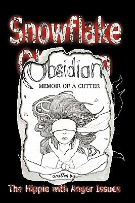 Snowflake Obsidian: Memoir of a Cutter by The Hippie, Sage Steadman