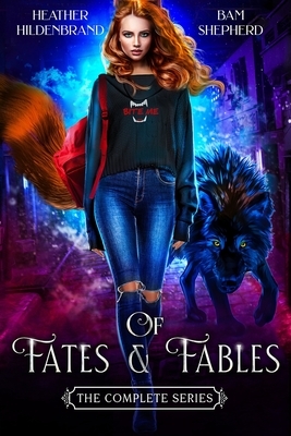 Of Fates & Fables (The Complete Series) by Bam Shepherd, Heather Hildenbrand