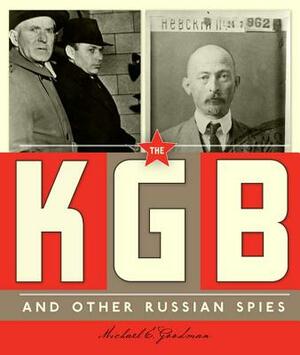The KGB and Other Russian Spies by Michael E. Goodman