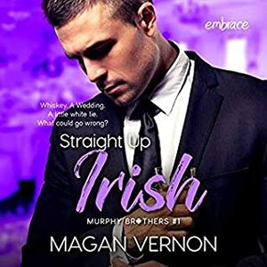 Straight Up Irish by Magan Vernon