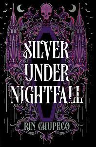 Silver Under Nightfall by Rin Chupeco