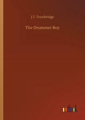 The Drummer Boy by John Townsend Trowbridge