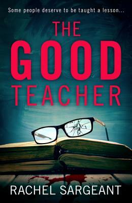 The Good Teacher by Rachel Sargeant
