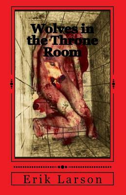 Wolves in the Throne Room by Erik Larson