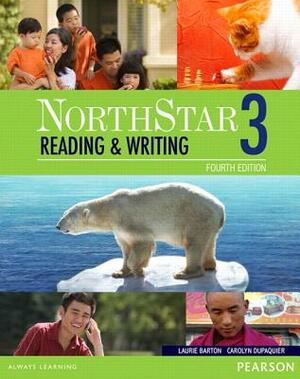 Northstar Reading and Writing 3 Student Book with Interactive Student Book Access Code and Myenglishlab [With Access Code] by Laurie Barton, Carolyn Dupaquier