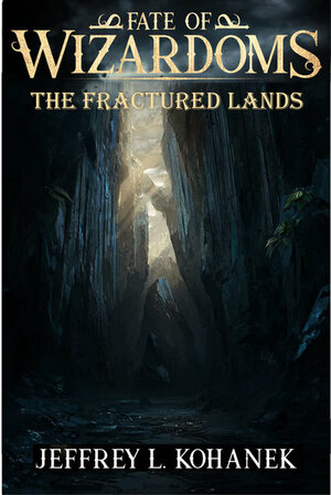 The Fractured Lands by Jeffrey L. Kohanek