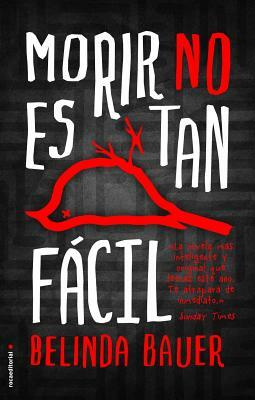 Morir No Es Tan Facil by Belinda Bauer