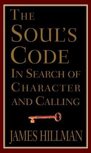 The Soul's Code: In Search of Character and Calling by James Hillman