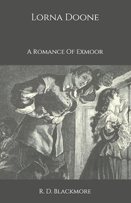 Lorna Doone: A Romance Of Exmoor by R.D. Blackmore