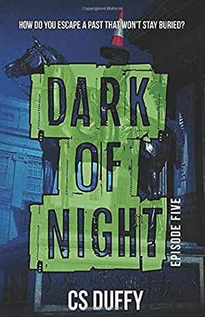 Dark of Night: Episode Five (Glasgow Kiss) by CS Duffy