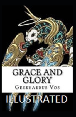 Grace and Glory Illustrated by Geerhardus Vos