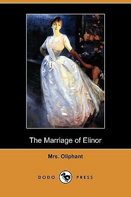 The Marriage of Elinor (Dodo Press) by Margaret Oliphant