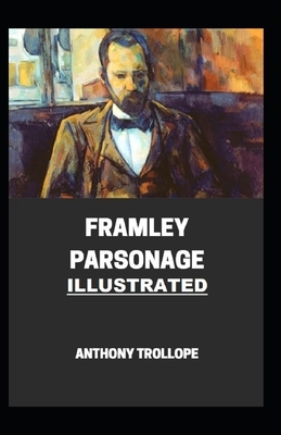 Framley Parsonage Illustrated by Anthony Trollope