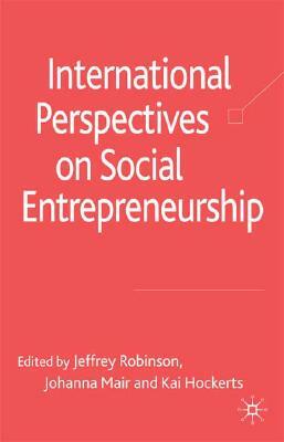 International Perspectives on Social Entrepreneurship by Jeffrey Robinson, Johanna Mair