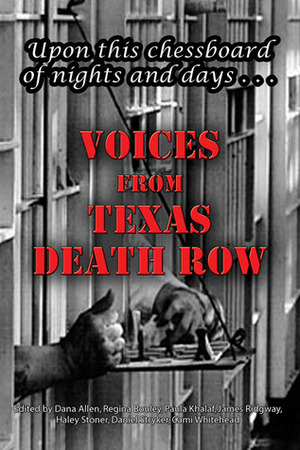 Upon this Chessboard of Nights and Days: Voices from Texas Death Row by Dana Allen