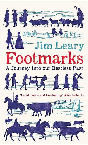 Footmarks: A Journey Into Our Restless Past by Jim Leary