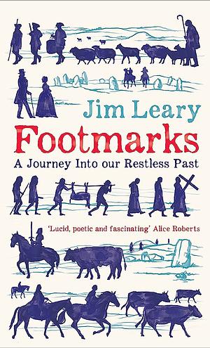 Footmarks: A Journey Into our Restless Past by Jim Leary