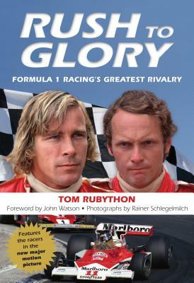 Rush to Glory: FORMULA 1 Racing's Greatest Rivalry by Tom Rubython