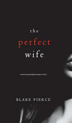 The Perfect Wife by Blake Pierce