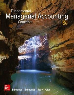 Fundamental Managerial Accounting Concepts by Christopher Edmonds, Thomas P. Edmonds, Bor-Yi Tsay