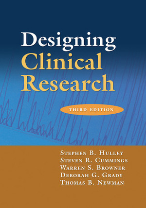 Designing Clinical Research by Steven R. Cummings, Deborah G. Grady, Stephen B. Hulley, Thomas B. Newman, Warren S. Browner