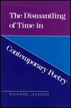 The Dismantling of Time in Contemporary Poetry by Richard Jackson