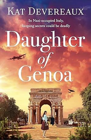 Daughter of Genoa: An absolutely gripping historical novel set in wartime Italy perfect for Spring 2024 by Kat Devereaux